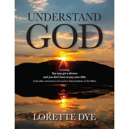 Understand God by Lorette Dye